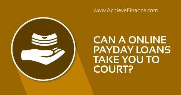 Can An Online Payday Loan Take You To Court?